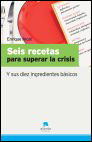 Seis recetas para superar la crisis. 9788492414093