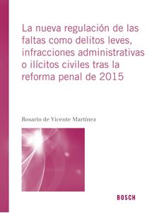 La nueva regulación de las faltas como delitos leves, infracciones administrativas o ilícitos civiles tras la reforma penal de 2015