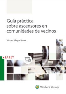 Guía práctica sobre ascensores en comunidades de vecinos. 9788490205778