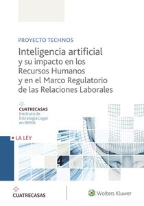 Inteligencia artificial y su impacto en los Recursos Humanos y en el Marco Regulatorio de las Relaciones Laborales. 9788490207659