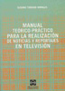Manual teórico-práctico para la realización de noticias y reportajes en televisión