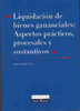 Liquidación de bienes gananciales. Aspectos prácticos, procesales y sustantivos