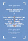 Tratado de Medicina Legal y Ciencias Forenses. Tomo IV. Medicina legal reproductiva. Obstetricia y ginecología legal y forense. Pediatría legal y forense. Violencia. Víctimas