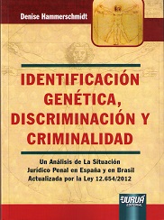 Identificación genética, discriminación y criminalidad. Un análisis de la situación jurídico penal en España y en Brasil