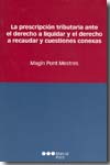 La prescripción tributaria ante el derecho a liquidar y el derecho a recaudar y custiones conexas