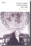 La vida y la época de Raúl Prebisch, 1901-1986