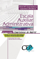 Word XP: Guía teórica y supuestos ofimáticos. Escala Auxiliar Administrativa Universidad Complutense de Madrid