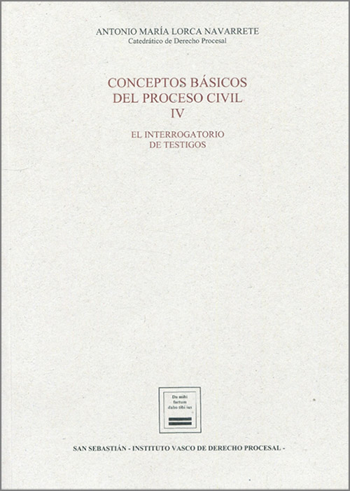Conceptos básicos del proceso civil. IV. El interrogatorio de testigos