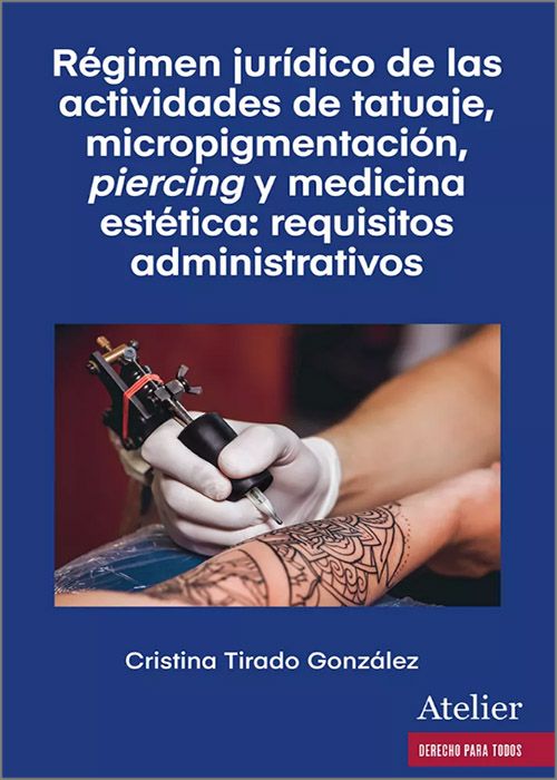 Régimen jurídico de las actividades de tatuaje, micropigmentación, piercing y medicina estética: requisitos administrativos. 9788419773807