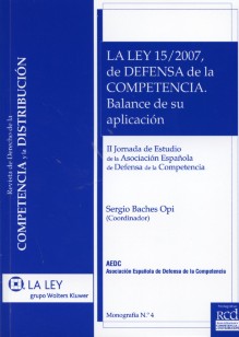 La ley 15/2007, de defensa de la competencia. Balance de su aplicación