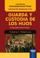Guarda y Custodia de los Hijos. Teoría y Práctica 