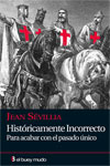 Históricamente incorrecto. Para acabar con el pasado único.