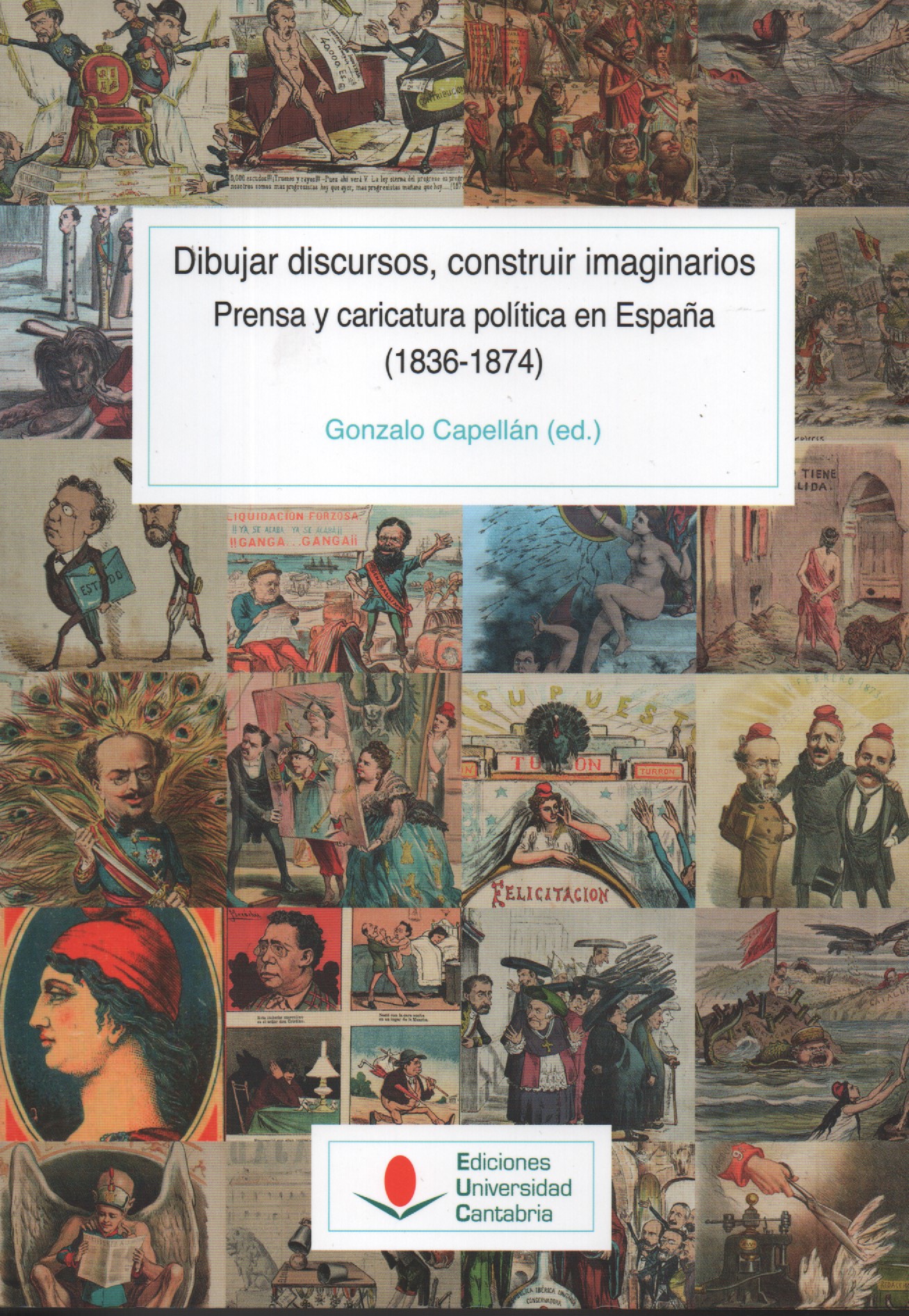 Dibujar discursos, construir imaginarios. prensa y caricatura política en España (1836-1874)