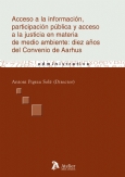 Acceso a la información, participación pública y acceso a la justicia en materia de medio ambiente: diez años del Convenio de Aarhus. 9788496758803