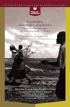 Expulsados, desterrados, desplazados. Migraciones forzadas en América Latina y en África