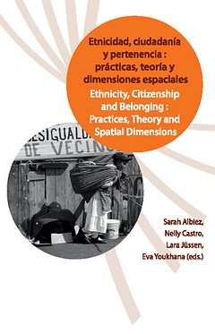 Etnicidad, ciudadanía y pertenencia: prácticas, teoría y dimensiones espaciales