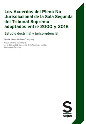 Los Acuerdos del Pleno No Jurisdiccional de la Sala Segunda del Tribunal Supremo adoptados entre 2000 y 2018