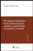 El régimen lingüístico de la administración pública. Experiencias en España y Canadá