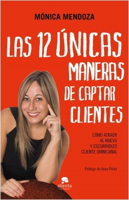 Las 12 únicas maneras de captar clientes. 9788417568450 Las 12 únicas maneras de captar clientes. 9788417568450
