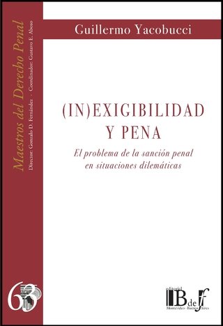 (In)exigibilidad y pena. El problema de la sanción penal en situaciones dilemáticas