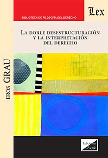 La doble desestructuración y la interpretación del derecho