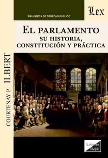 Parlamento. Su historia, constitución y práctica