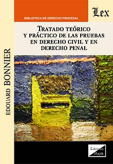 Tratado teórico y práctico de las pruebas en derecho civil y en derecho penal