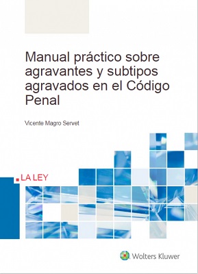 Manual práctico sobre agravantes y subtipos agravados en el Código Penal
