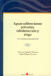 Aguas Subterráneas, privadas, teledetección y riego