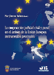 La cooperación judicial civil y penal en el ámbito de la Unión Europea