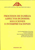 Procesos de familia aspectos dudosos: Soluciones e Interpretaciones