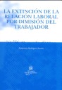 La extinción de la relación laboral por dimisión del trabajador