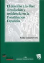 El derecho a la libre circulación y residencia en la Constitución Española