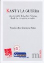 Kant y la guerra . Una revisión de La Paz Perpetua desde las preguntas actuales
   
