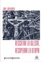 Rescatar la iglesia. Recuperar la utopía