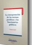 La interpretación de las normas jurídicas y los funcionarios públicos