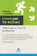Cuando casi te echan. Historia de un divorcio profesional