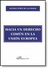HACIA UN DERECHO COMÚN EN LA UNIÓN EUROPEA