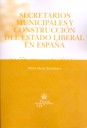 Secretarios municipales y construcción del Estado liberal en España