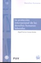 La protección internacional de los derechos humanos laborales