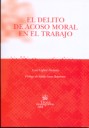 El delito de acoso moral en el trabajo. 9788498762082