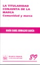 La titularidad conjunta de la marca. Comunidad y marca
