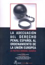 La adecuación del Derecho penal Español al ordenamiento de la Unión Europea . La política criminal Europea