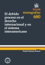 El debido proceso en el derecho internacional y en el sistema interamericano
