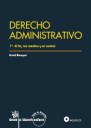 Derecho administrativo. 2 tomos. 1º El fin, los medios y el control. 2º Los sujetos, la actividad y los principios