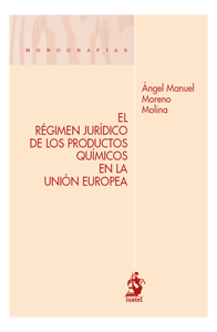 El régimen jurídico de los productos químicos en la Unión Europea. 9788498901139