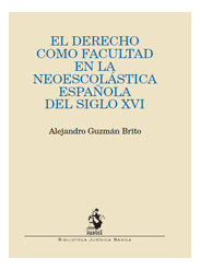 El derecho como facultad en la neoescolástica española del siglo XVI