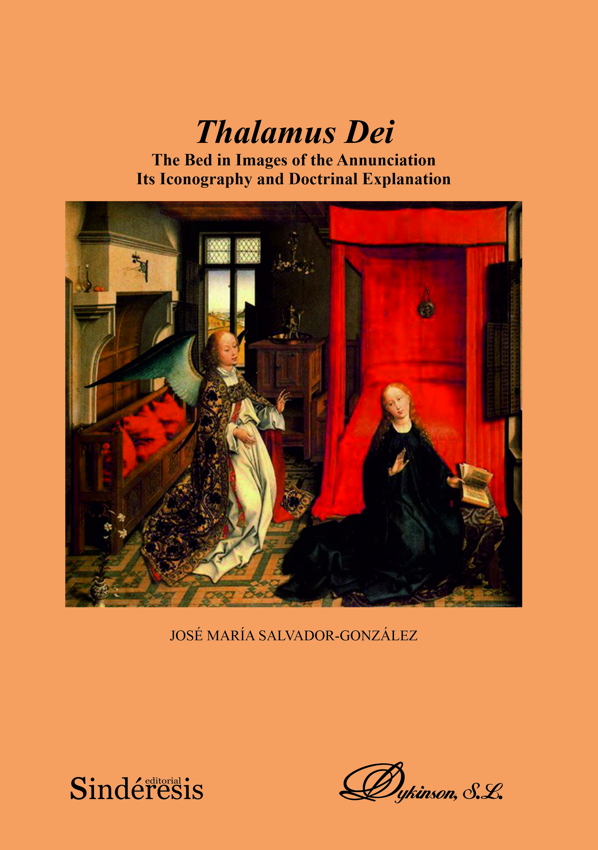 Thalamus Dei. The Bed in Images of the Annunciation Its Iconography and Doctrinal Explanation