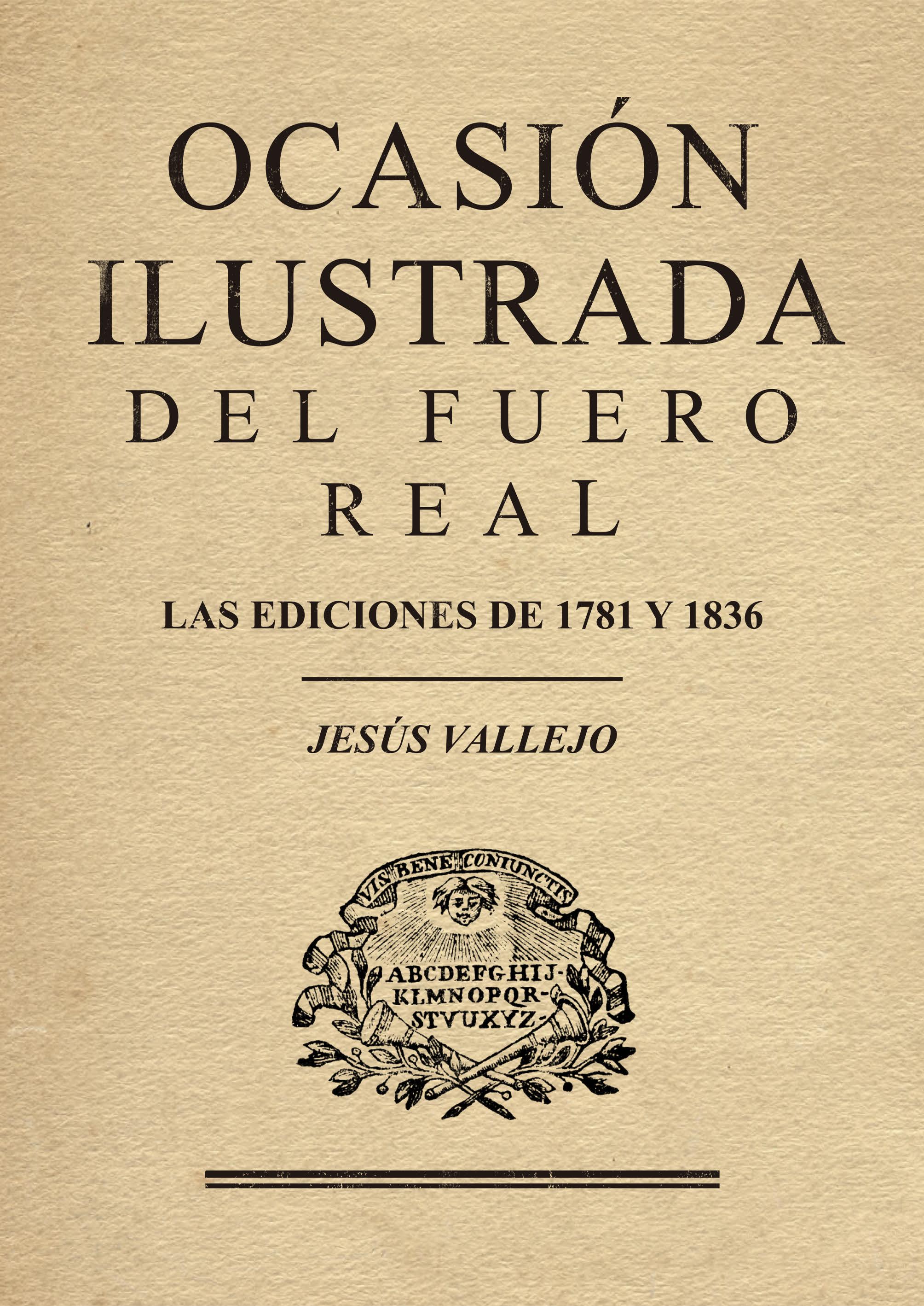Ocasión ilustrada del fuero real. Las ediciones de 1781 y 1836