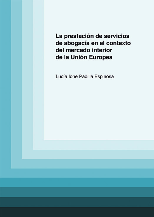 La prestación de servicios de abogacía en el contexto del mercado interior de la Unión Europea